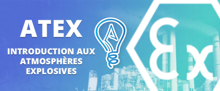ATEX : Comprendre la Réglementation, les Zones et le Marquage