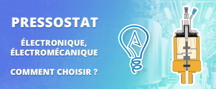 Pressostat électronique ou électromécanique : lequel choisir selon votre application ?