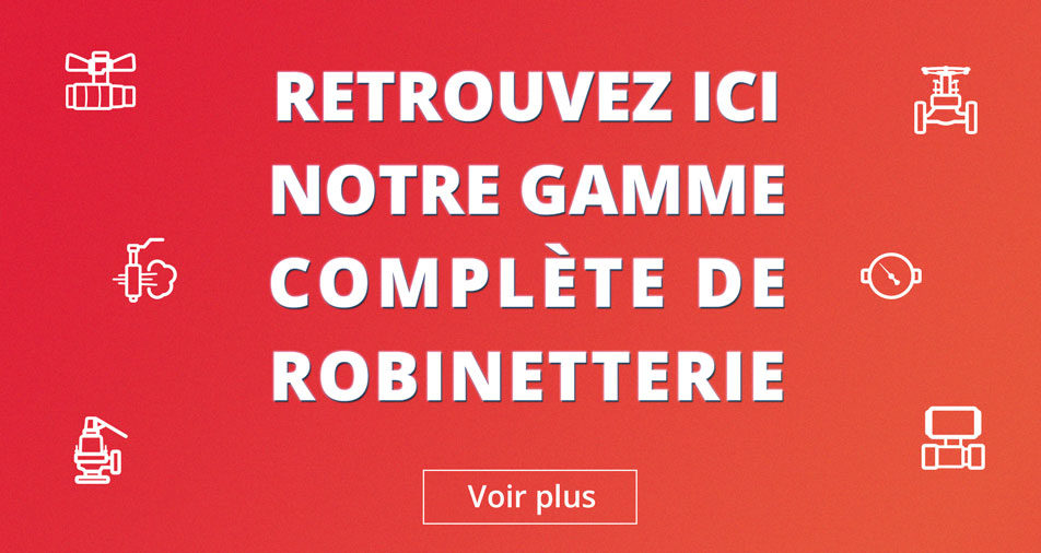 Notre gamme complète de Robinetterie ici